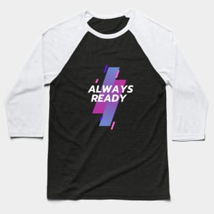 Always ready Baseball T-Shirt